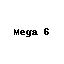 Mega 6