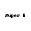 Super 6